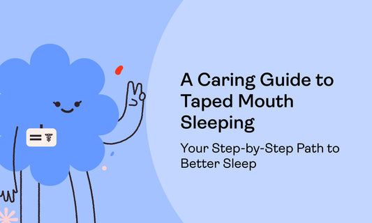 A Caring Guide to Taped Mouth Sleeping: Your Step-by-Step Path to Better Sleep