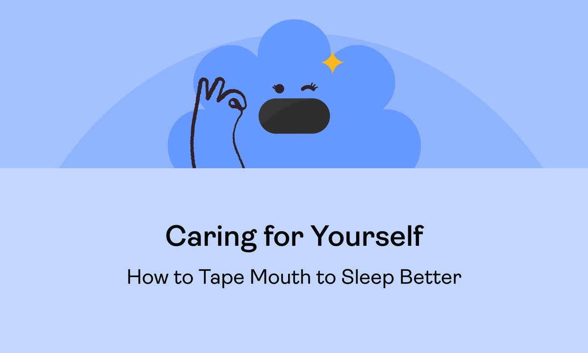 Caring for Yourself: How to Tape Mouth to Sleep Better
