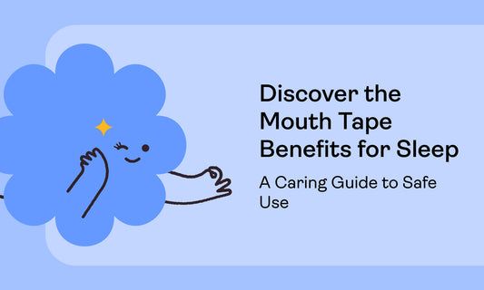 Discover the Mouth Tape Benefits for Sleep: A Caring Guide to Safe Use