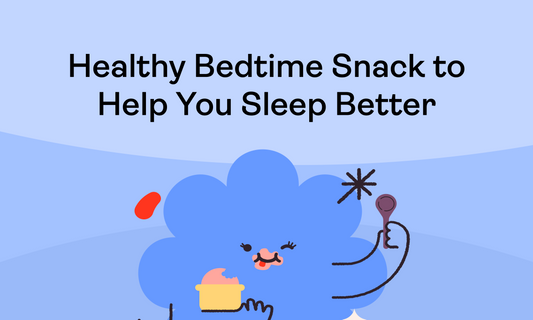 Healthy Bedtime Snacks to Help You Sleep Better