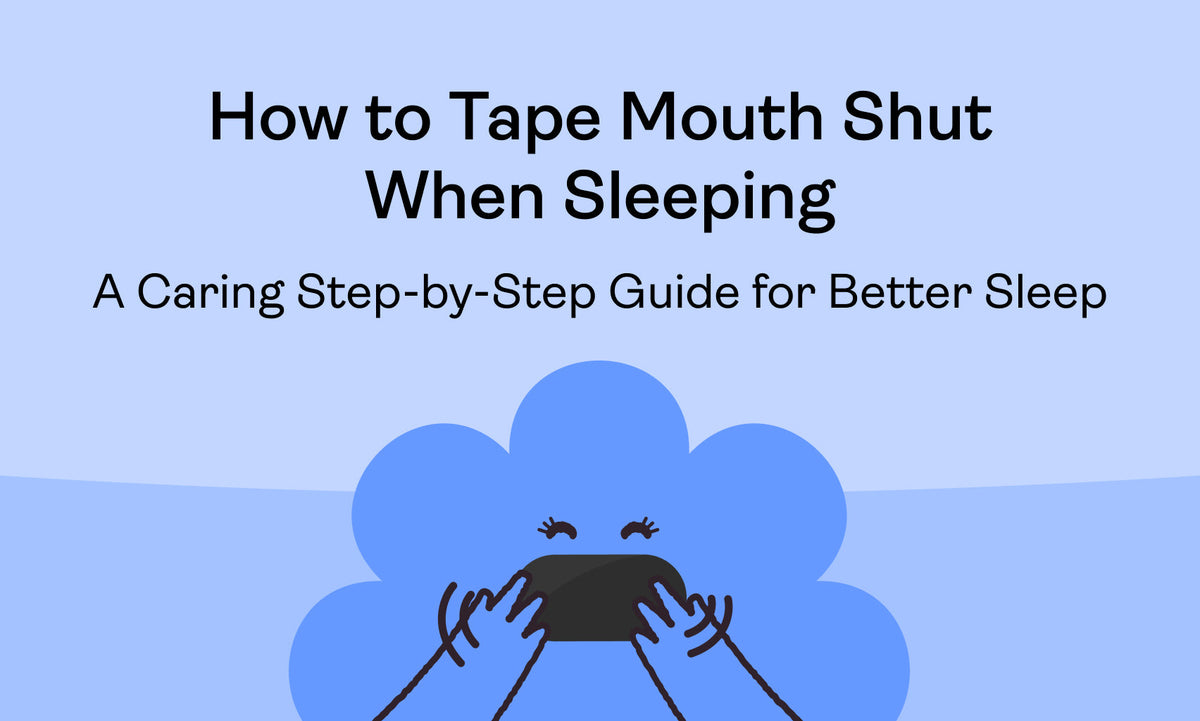 How to Tape Mouth Shut When Sleeping: A Caring Step-by-Step Guide for Better Sleep
