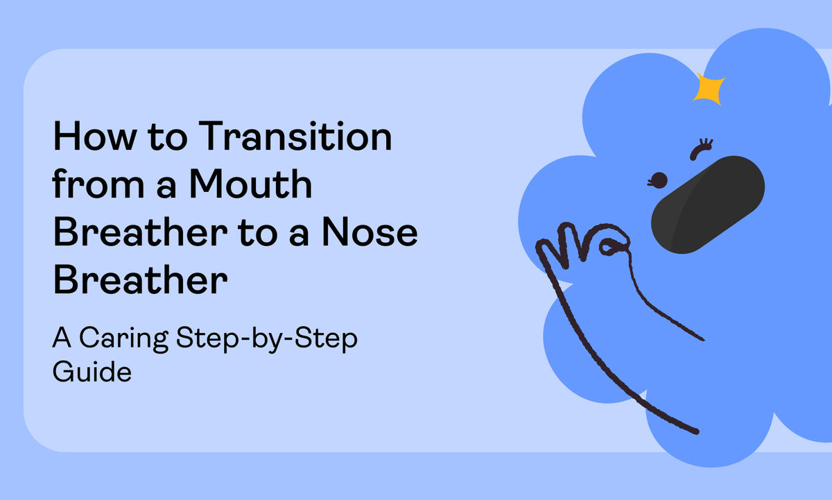 How to Transition from a Mouth Breather to a Nose Breather: A Caring Step-by-Step Guide
