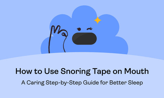 How to Use Snoring Tape on Mouth: A Caring Step-by-Step Guide for Better Sleep