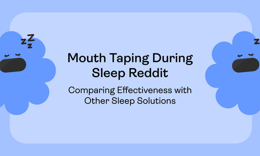 Mouth Taping During Sleep Reddit: Comparing Effectiveness with Other Sleep Solutions