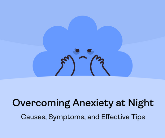 Overcoming Anxiety at Night: Causes, Symptoms, and Effective Tips