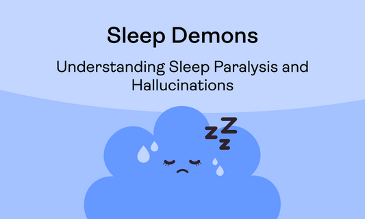 Sleep Demons: Understanding Sleep Paralysis and Hallucinations