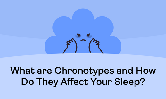 What Are Chronotypes and How Do They Affect Your Sleep?