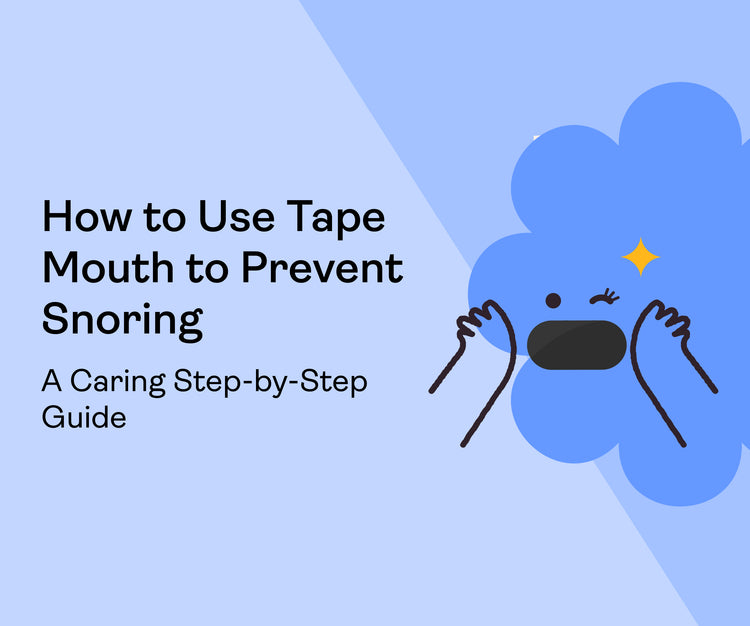 How to Use Tape Mouth to Prevent Snoring: A Caring Step-by-Step Guide