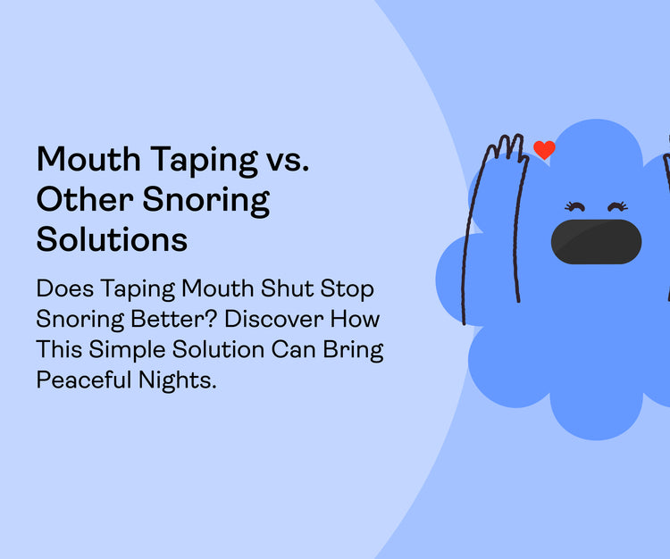 Mouth Taping vs. Other Snoring Solutions: Does Taping Mouth Shut Stop Snoring Better? Discover How This Simple Solution Can Bring Peaceful Nights.