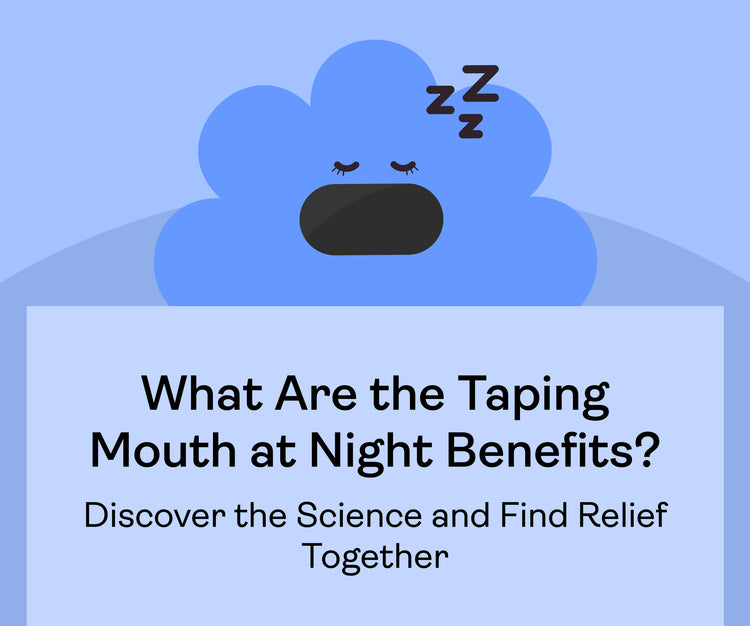 What Are the Taping Mouth at Night Benefits? Discover the Science and Find Relief Together